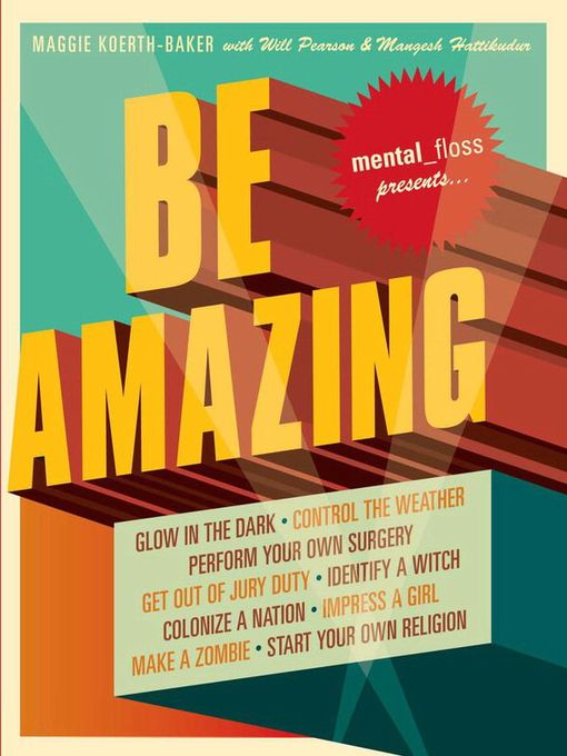 Title details for Mental Floss: Be Amazing by Maggie Koerth-Baker - Available